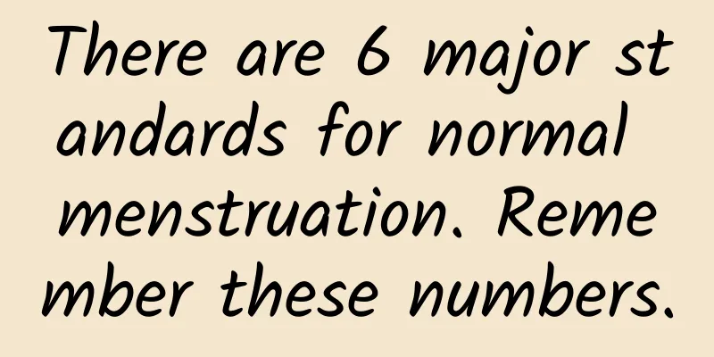 There are 6 major standards for normal menstruation. Remember these numbers.