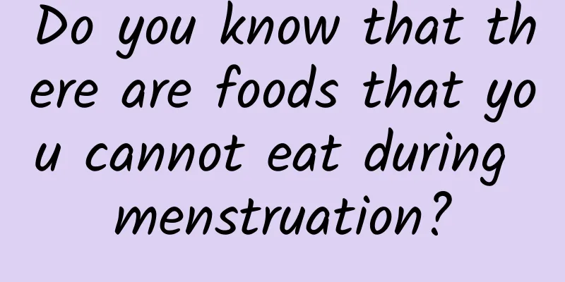 Do you know that there are foods that you cannot eat during menstruation?