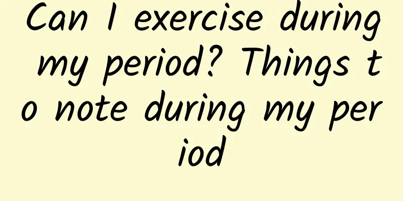 Can I exercise during my period? Things to note during my period