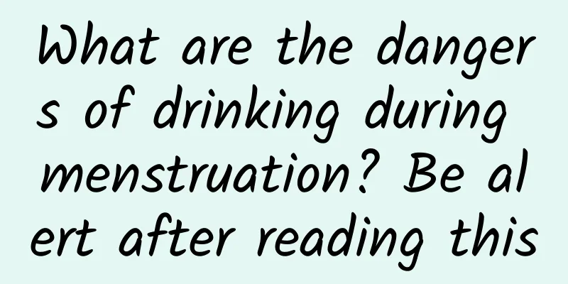 What are the dangers of drinking during menstruation? Be alert after reading this