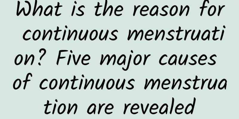 What is the reason for continuous menstruation? Five major causes of continuous menstruation are revealed