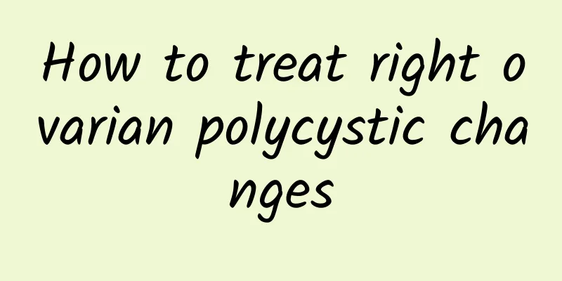 How to treat right ovarian polycystic changes