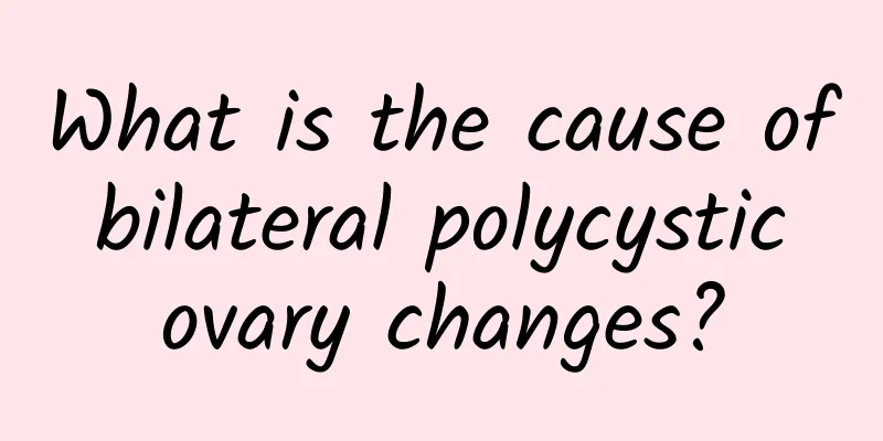 What is the cause of bilateral polycystic ovary changes?