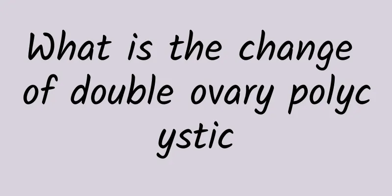 What is the change of double ovary polycystic