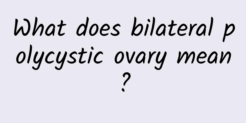 What does bilateral polycystic ovary mean?