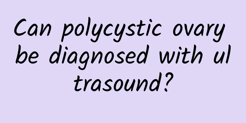 Can polycystic ovary be diagnosed with ultrasound?