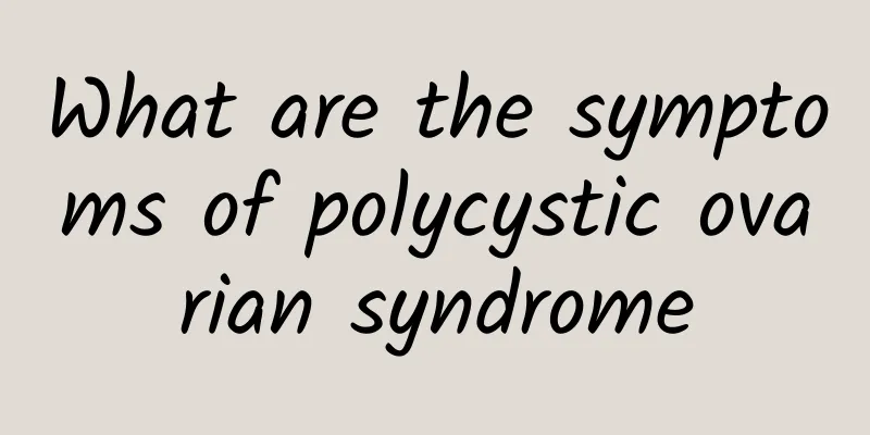 What are the symptoms of polycystic ovarian syndrome