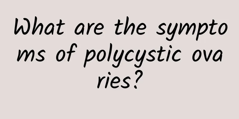 What are the symptoms of polycystic ovaries?