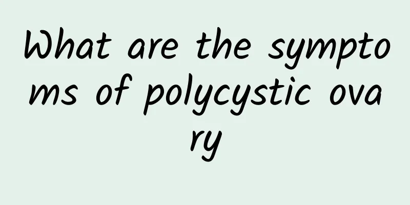 What are the symptoms of polycystic ovary