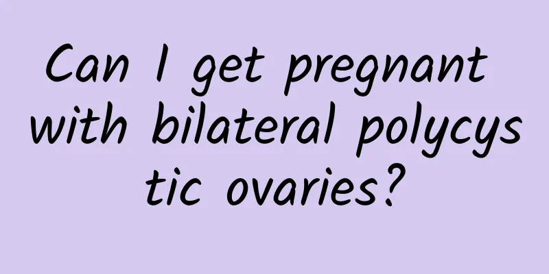 Can I get pregnant with bilateral polycystic ovaries?