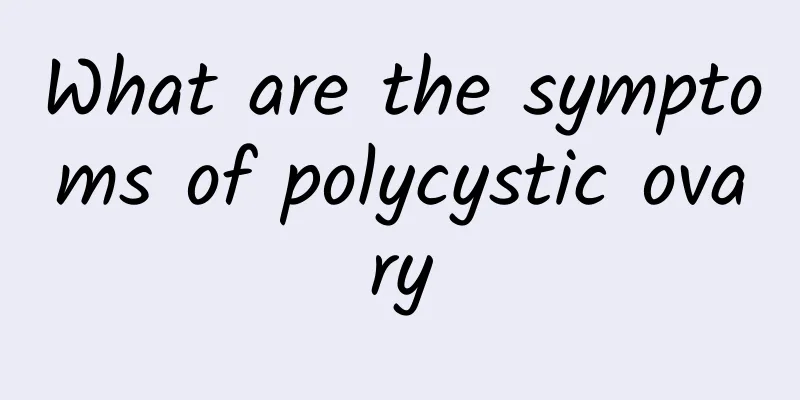 What are the symptoms of polycystic ovary