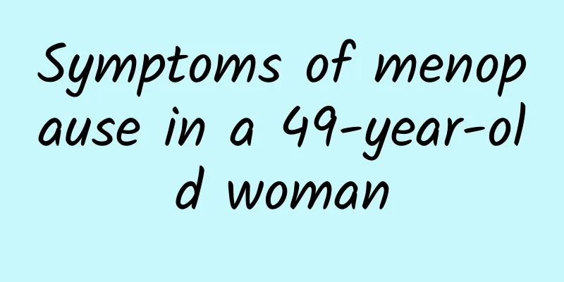 Symptoms of menopause in a 49-year-old woman