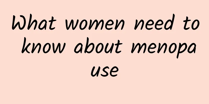 What women need to know about menopause