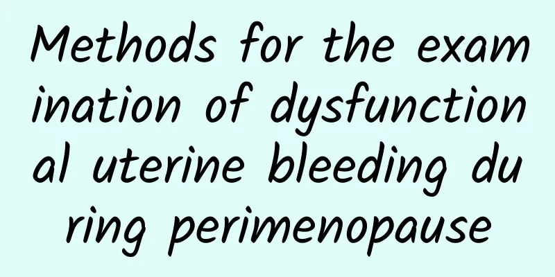 Methods for the examination of dysfunctional uterine bleeding during perimenopause