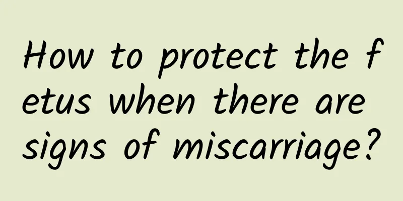 How to protect the fetus when there are signs of miscarriage?