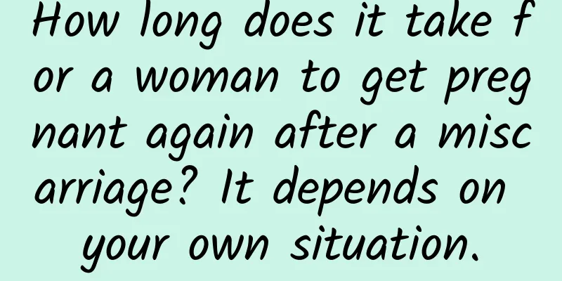 How long does it take for a woman to get pregnant again after a miscarriage? It depends on your own situation.