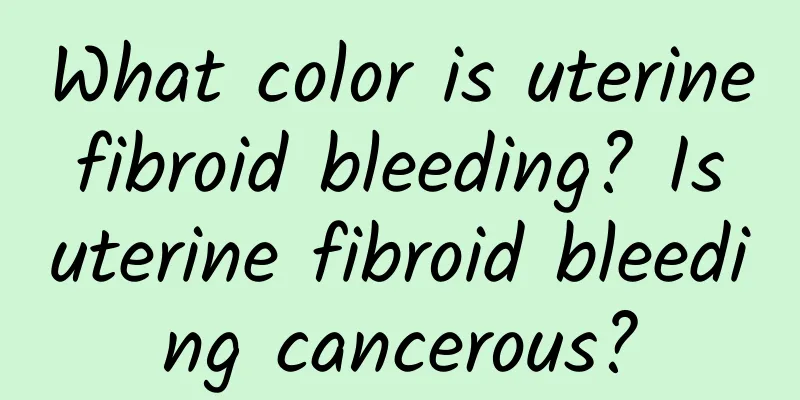 What color is uterine fibroid bleeding? Is uterine fibroid bleeding cancerous?