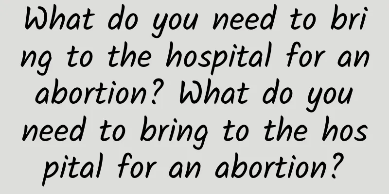 What do you need to bring to the hospital for an abortion? What do you need to bring to the hospital for an abortion?