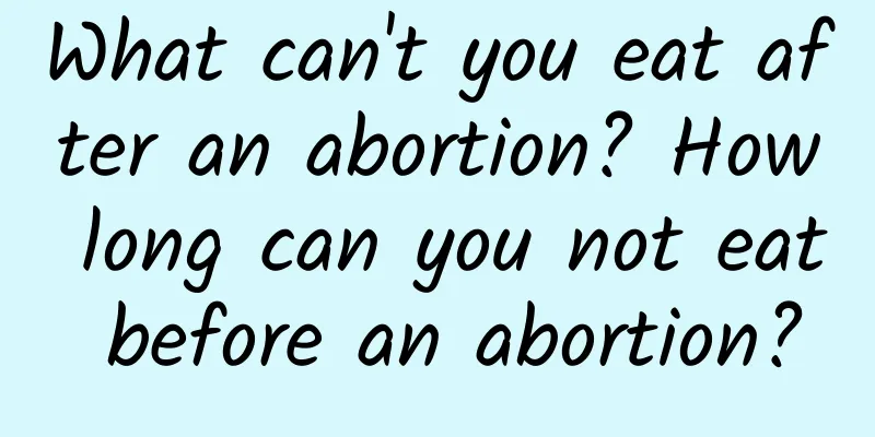 What can't you eat after an abortion? How long can you not eat before an abortion?