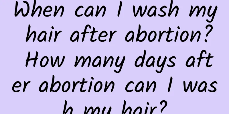 When can I wash my hair after abortion? How many days after abortion can I wash my hair?
