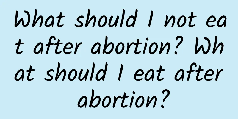 What should I not eat after abortion? What should I eat after abortion?