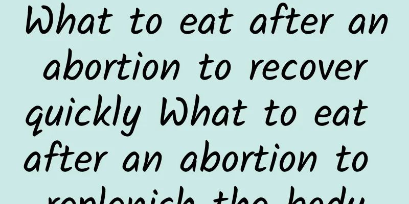 What to eat after an abortion to recover quickly What to eat after an abortion to replenish the body