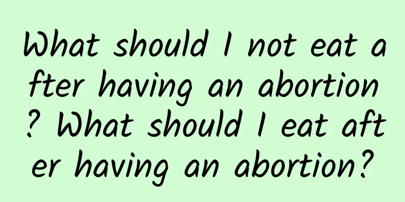 What should I not eat after having an abortion? What should I eat after having an abortion?