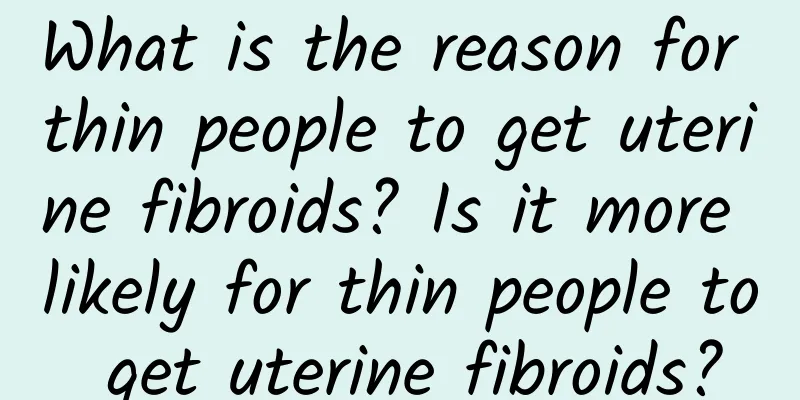 What is the reason for thin people to get uterine fibroids? Is it more likely for thin people to get uterine fibroids?