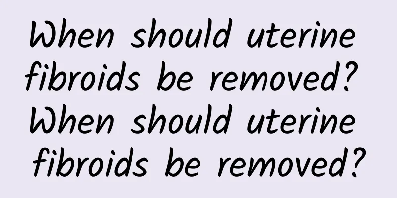 When should uterine fibroids be removed? When should uterine fibroids be removed?