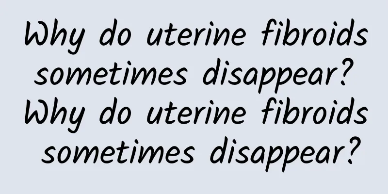 Why do uterine fibroids sometimes disappear? Why do uterine fibroids sometimes disappear?
