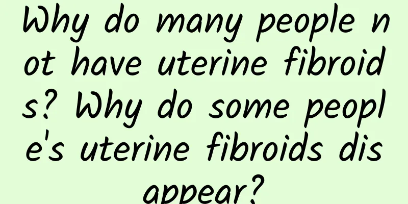 Why do many people not have uterine fibroids? Why do some people's uterine fibroids disappear?