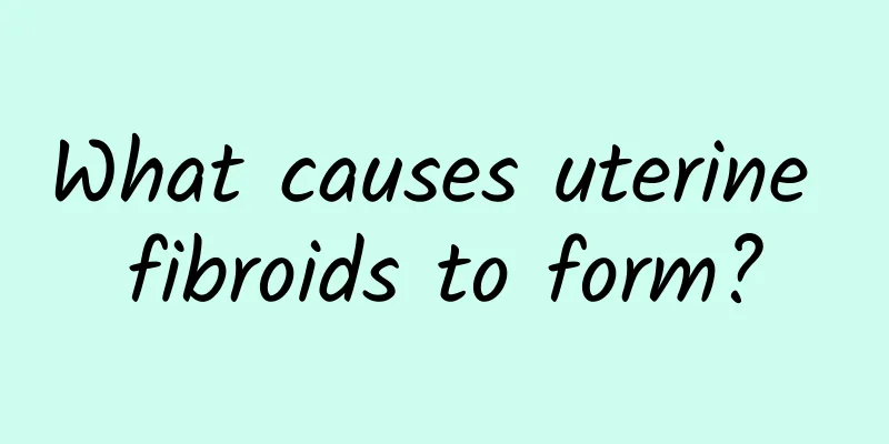 What causes uterine fibroids to form?