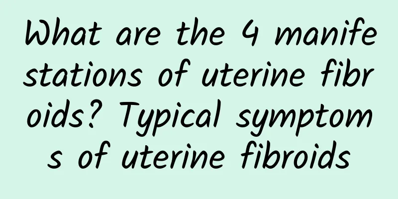 What are the 4 manifestations of uterine fibroids? Typical symptoms of uterine fibroids