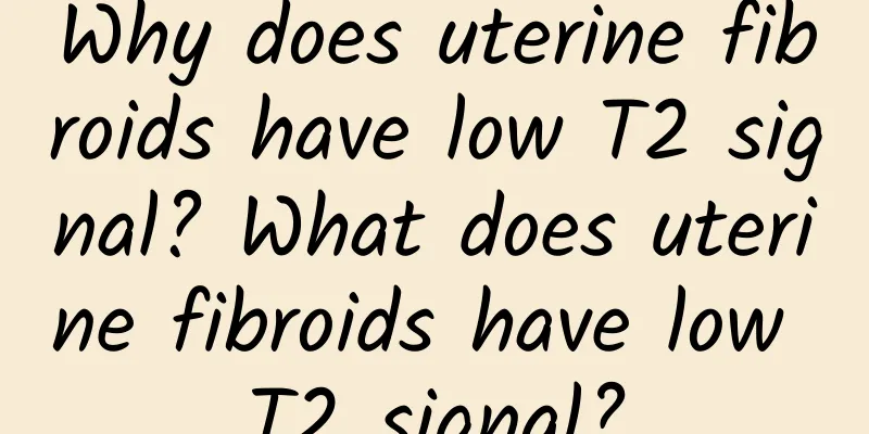 Why does uterine fibroids have low T2 signal? What does uterine fibroids have low T2 signal?