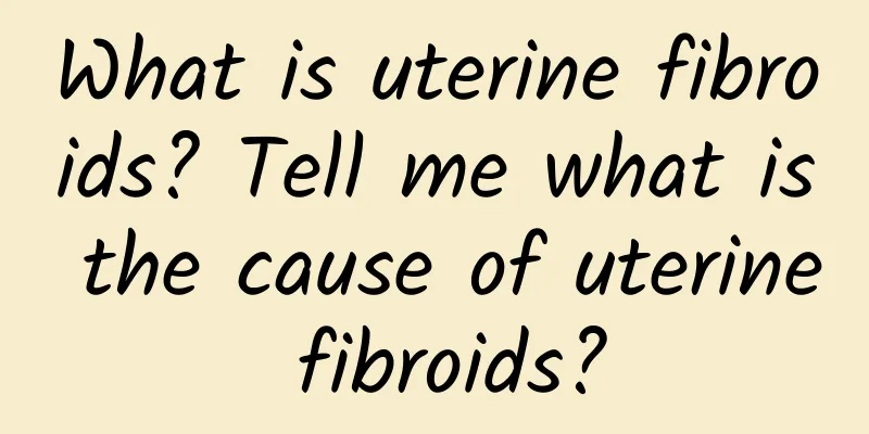 What is uterine fibroids? Tell me what is the cause of uterine fibroids?