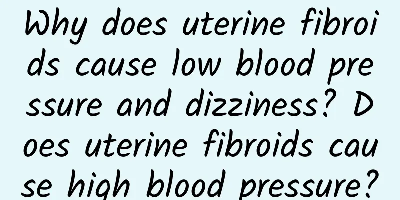 Why does uterine fibroids cause low blood pressure and dizziness? Does uterine fibroids cause high blood pressure?