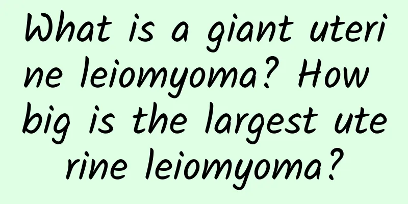What is a giant uterine leiomyoma? How big is the largest uterine leiomyoma?