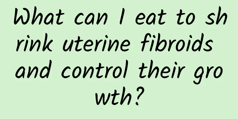 What can I eat to shrink uterine fibroids and control their growth?