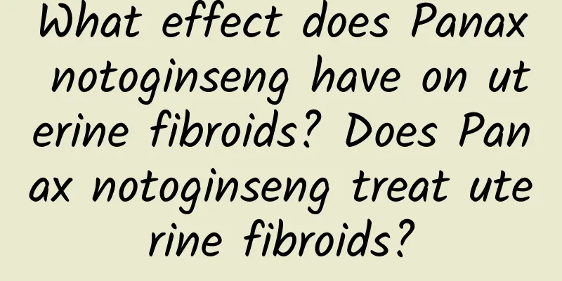 What effect does Panax notoginseng have on uterine fibroids? Does Panax notoginseng treat uterine fibroids?