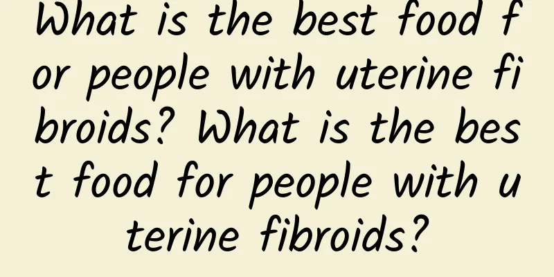What is the best food for people with uterine fibroids? What is the best food for people with uterine fibroids?