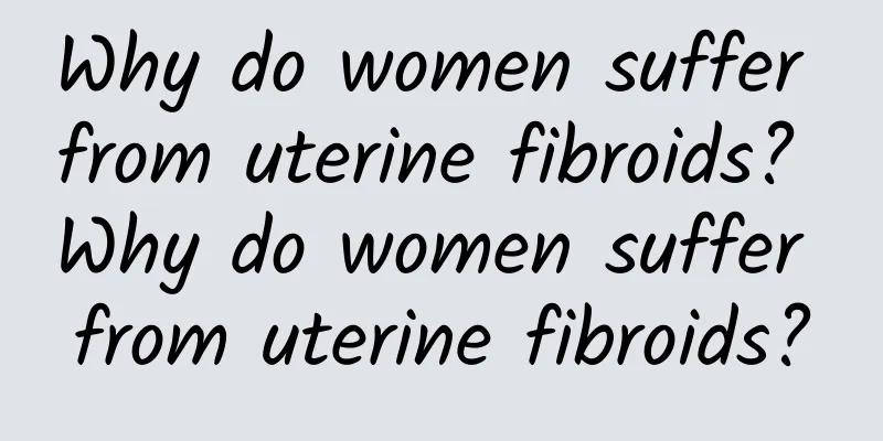 Why do women suffer from uterine fibroids? Why do women suffer from uterine fibroids?