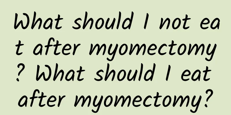 What should I not eat after myomectomy? What should I eat after myomectomy?