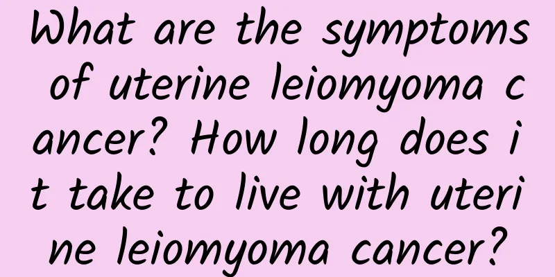 What are the symptoms of uterine leiomyoma cancer? How long does it take to live with uterine leiomyoma cancer?