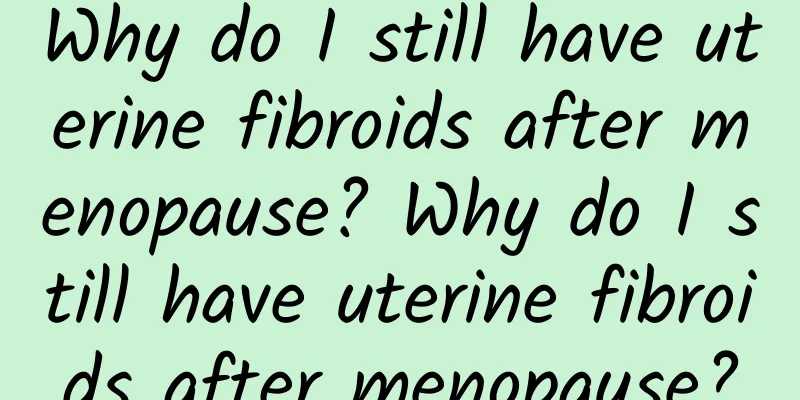 Why do I still have uterine fibroids after menopause? Why do I still have uterine fibroids after menopause?