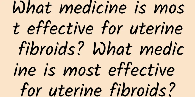 What medicine is most effective for uterine fibroids? What medicine is most effective for uterine fibroids?