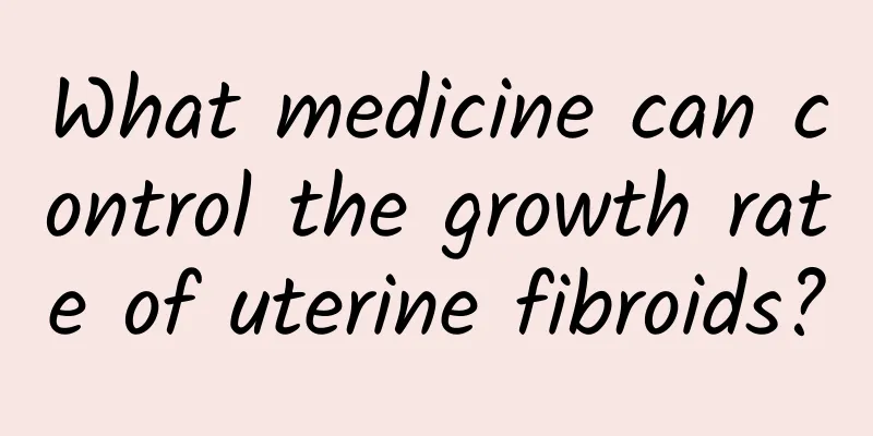 What medicine can control the growth rate of uterine fibroids?