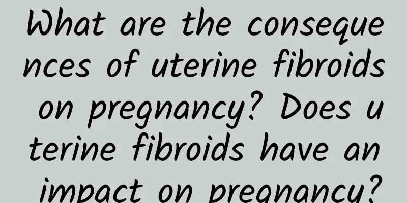 What are the consequences of uterine fibroids on pregnancy? Does uterine fibroids have an impact on pregnancy?