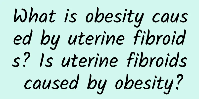 What is obesity caused by uterine fibroids? Is uterine fibroids caused by obesity?