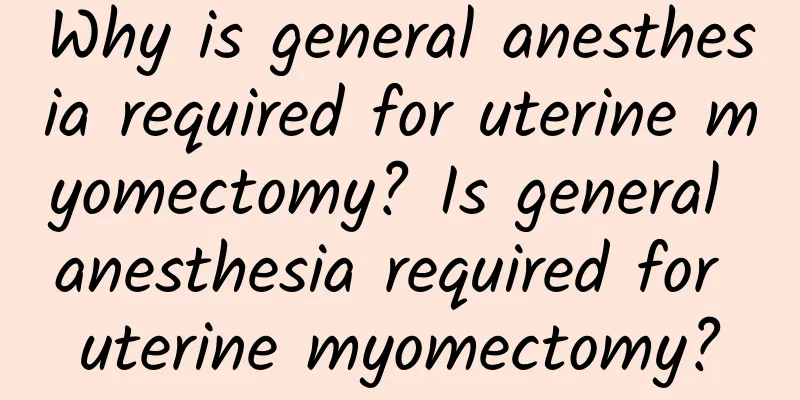 Why is general anesthesia required for uterine myomectomy? Is general anesthesia required for uterine myomectomy?