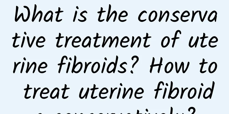 What is the conservative treatment of uterine fibroids? How to treat uterine fibroids conservatively?